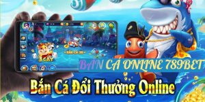 Bn cá online- Ta game hp dn thu hút mi game th ti 789Bet